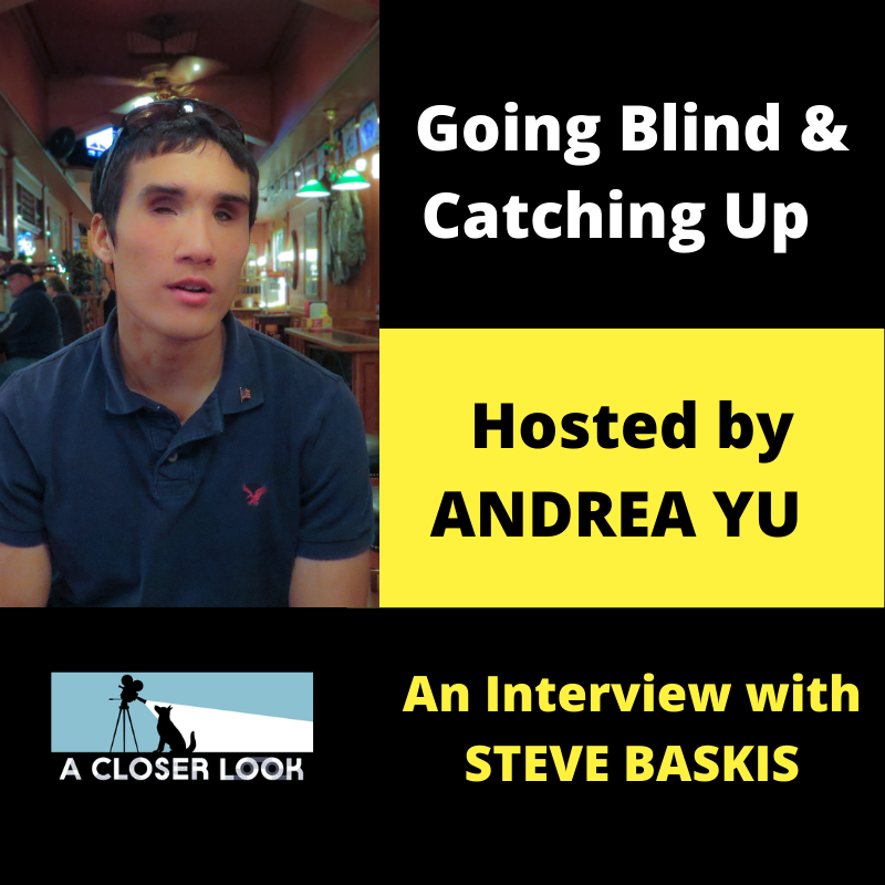 Going Blind & Catching Up with Andrea Yu: An Interview with Steve Baskis